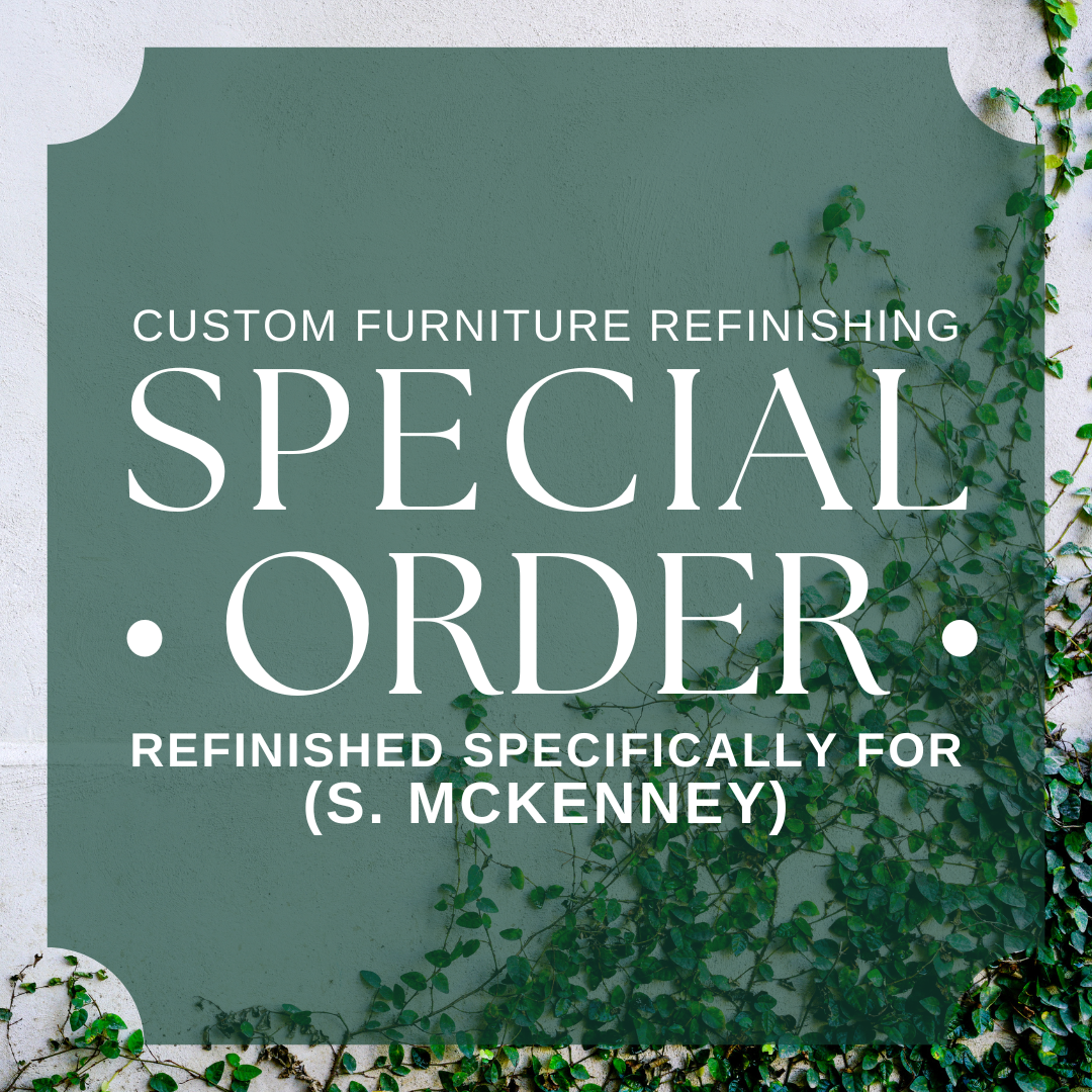 Custom Furniture Refinishing (for S. McKenney)