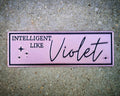 "Intelligent Like Violet" Bookmark