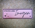 "Strong Like Imogen" Bookmark